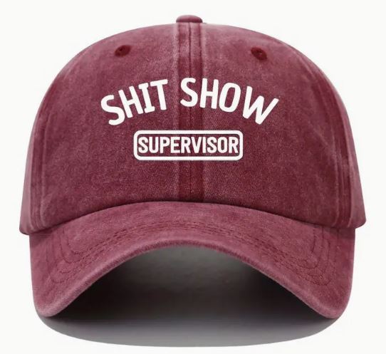 Cap for the person running the show! (Shit show supervisor)