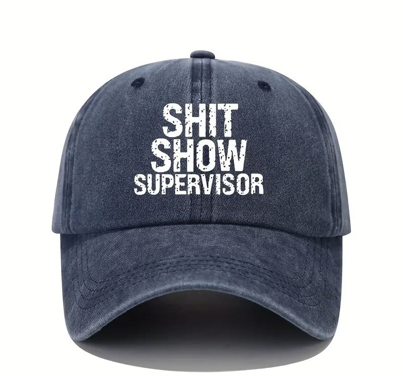Cap for the person running the show! (Shit show supervisor)