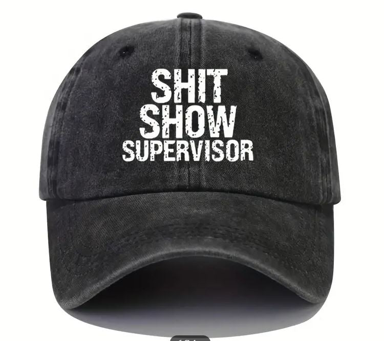 Cap for the person running the show! (Shit show supervisor)