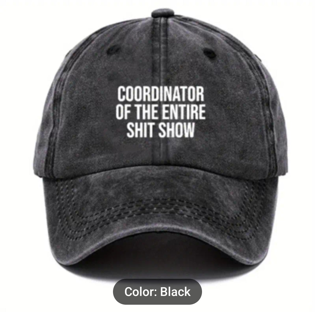 Cap for the person running the entire show! 'Coordinator of the entire shit show' wording