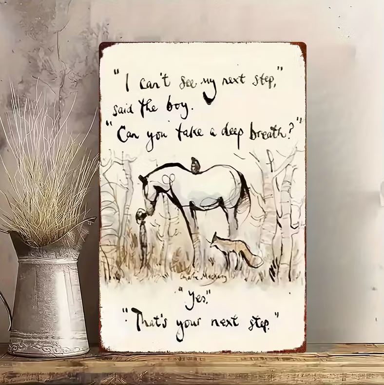 The 'boy, the fox and the horse' inspirational metal sign -  'I can't see my next step'