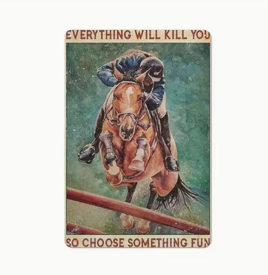 Vintage metal sign -  'Everything will kill you so choose something fun'