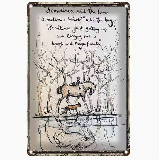 The 'boy, the fox and the horse' inspirational metal sign -  'Sometimes'