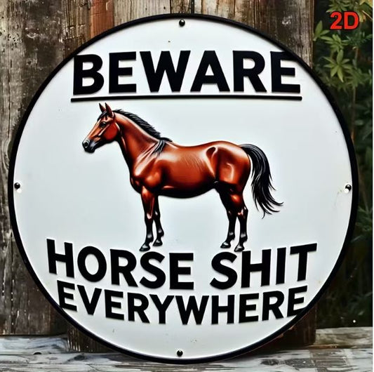 Humorous metal sign -  'Beware - horse shit everywhere'
