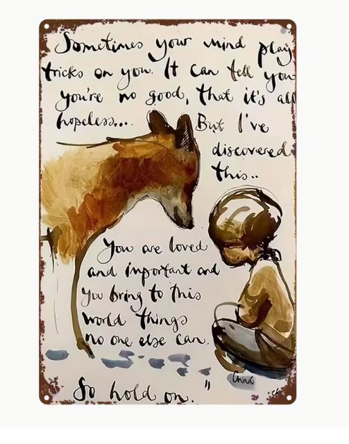 The 'boy, the fox and the horse' inspirational metal sign -  'Sometimes your mind plays tricks on you'